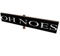 Oh noies!